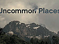 Uncommon Places | BahVideo.com