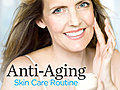 Anti-Aging Skin Care Routine | BahVideo.com
