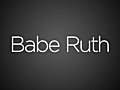 Babe Ruth | BahVideo.com