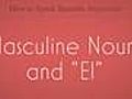 Learn Spanish Masculine Nouns and El  | BahVideo.com