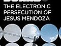 The Electronic Persecution of Jesus Mendoza | BahVideo.com