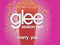 Glee Cast - Marry You Glee Cast Version  | BahVideo.com