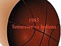 1985 Tennessee vs Indiana - Basketball | BahVideo.com