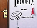 The Trouble With Romance | BahVideo.com
