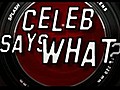 Celeb says what  | BahVideo.com