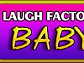 Laugh Factory Baby | BahVideo.com