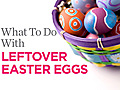 What To Do With Leftover Easter Eggs | BahVideo.com