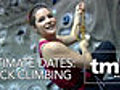Ultimate Dates Rock Climbing  | BahVideo.com
