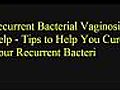 Repeated Bacterial Vaginosis Help Tips and  | BahVideo.com
