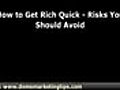 How to Get Rich Quick - Risks You Should Avoid | BahVideo.com