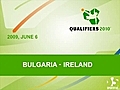 Bulgaria - Republic of Ireland | BahVideo.com