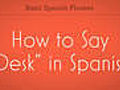 How to Say Desk in Spanish | BahVideo.com