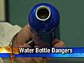 Potential dangers lurk in water bottles | BahVideo.com