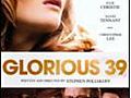 Glorious 39 | BahVideo.com