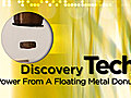 Tech Power From A Floating Metal Donut | BahVideo.com