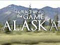 Preview amp 039 Touching the Game Alaska amp 039  | BahVideo.com
