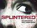 Splintered | BahVideo.com