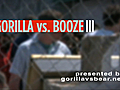 GORILLA VS BOOZE III | BahVideo.com