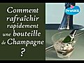 Comment rafraichir une bouteille de champagne  | BahVideo.com