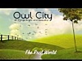 Owl City - The Real World | BahVideo.com