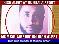 LeT threat Mumbai airport on high alert | BahVideo.com