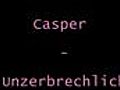 Casper - Unzerbrechlich | BahVideo.com