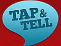 Tap amp Tell | BahVideo.com