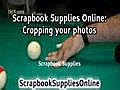 Scrapbook Supplies Online Cropping your photos | BahVideo.com