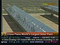 China Plans World s Largest Solar Plant | BahVideo.com