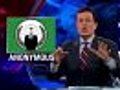 colbert report about anonymous | BahVideo.com