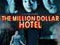 The Million Dollar Hotel | BahVideo.com