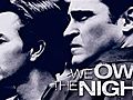 We Own the Night | BahVideo.com