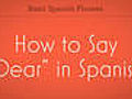 How to Say Dear in Spanish | BahVideo.com