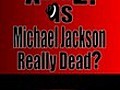 Alive Is Michael Jackson Really Dead  | BahVideo.com