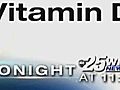 Tonight at 11 Critical New Vitamin D Information | BahVideo.com
