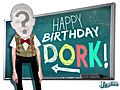 Happy Birthday Dork | BahVideo.com