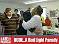 Dude a Bud Light Parody | BahVideo.com