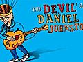 The Devil And Daniel Johnston | BahVideo.com