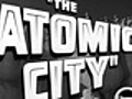 The Atomic City - Original Trailer  | BahVideo.com
