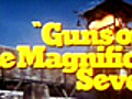 Guns of the Magnificent Seven - Pan-and-scan trailer  | BahVideo.com