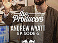 The Producers Episode 6 - Andrew Wyatt | BahVideo.com