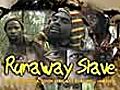 Runaway Slave | BahVideo.com