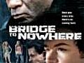 The Bridge to Nowhere 2009  | BahVideo.com