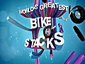 Greatest Bike Stacks | BahVideo.com