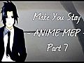  Make You Stay ANIME MEP OPEN  | BahVideo.com