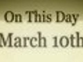 On This Day March 10 | BahVideo.com