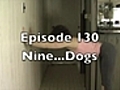 GE 130 - Nine Dogs | BahVideo.com