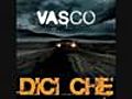 Dici Che - Vasco Rossi | BahVideo.com