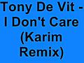 Tony De Vit - I Don t Care Karim Remix  | BahVideo.com
