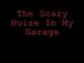 Scary Noise In My Garage | BahVideo.com
